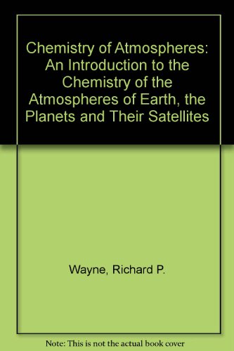 9780198555742: Chemistry of Atmospheres: An Introduction to the Chemistry of the Atmospheres of Earth, the Planets and Their Satellites