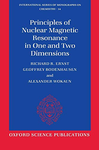 9780198556473: Principles Of Nuclear Magnetic Resonance In One And Two Dimensions: 14 (International Series of Monographs on Chemistry)