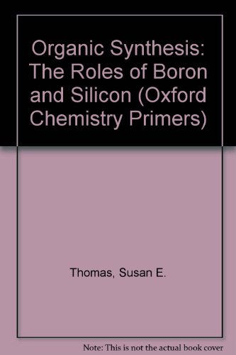9780198556633: Organic Synthesis: The Roles of Boron and Silicon: . No. 1