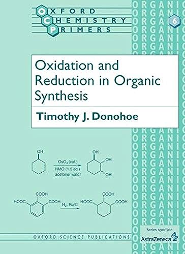 Stock image for Oxidation and Reduction in Organic Synthesis: 6 (Oxford Chemistry Primers) for sale by WorldofBooks