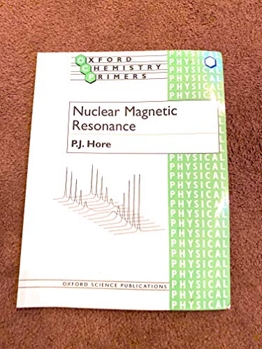 Nuclear Magnetic Resonance (Oxford Chemistry Primers 32)