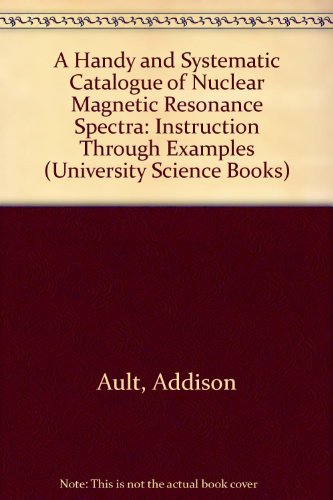 Imagen de archivo de A Handy and Systematic Catalogue of Nuclear Magnetic Resonance Spectra: Instruction Through Examples (University Science Books) a la venta por Mispah books