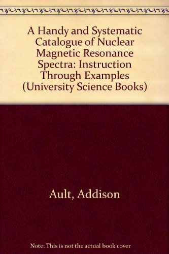 Stock image for A Handy and Systematic Catalogue of Nuclear Magnetic Resonance Spectra: Instruction Through Examples (University Science Books) for sale by Mispah books