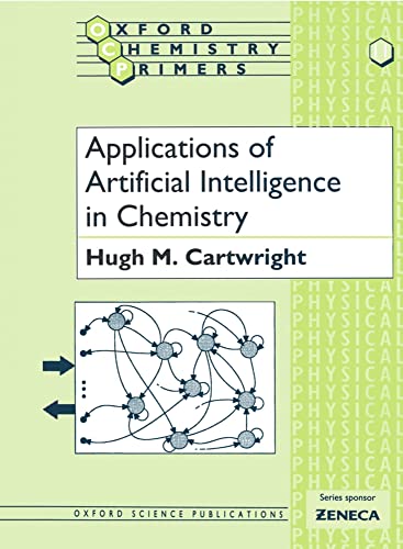 Applications of Artificial Intelligence in Chemistry (Oxford Chemistry Primers) (9780198557364) by Cartwright, Hugh M.