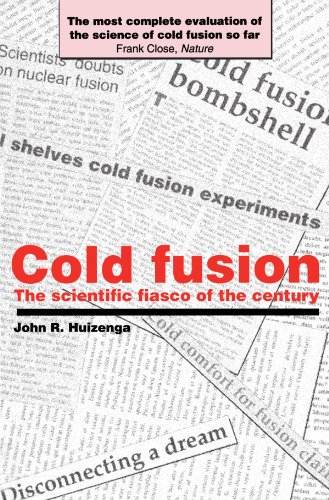 Cold Fusion: The Scientific Fiasco of the Century.