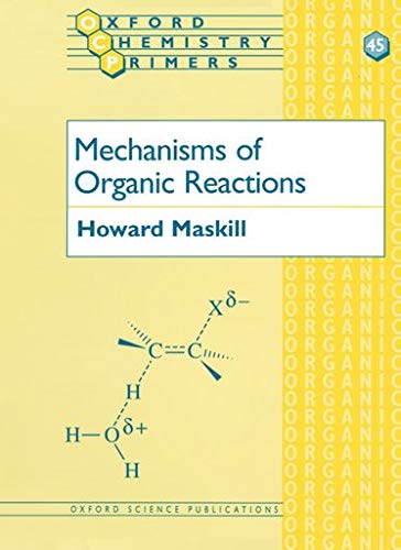 9780198558224: Mechanisms of Organic Reactions: 45 (Oxford Chemistry Primers)