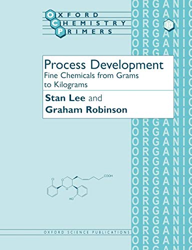 Beispielbild fr Process Development: Fine Chemicals from Grams to Kilograms (Oxford Chemistry Primers) zum Verkauf von BooksRun