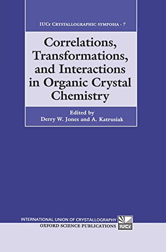 9780198558262: Correlations, Transformations, and Interactions in Organic Crystal Chemistry: Proceedings of the 8th International Symposium on Organic Crystal Chemistry, Poznan-Rydzyna, Poland, 26-30 July 1992: 7