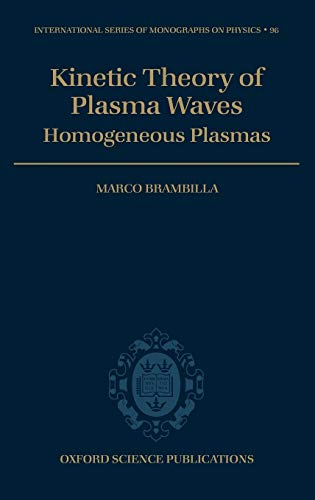 Kinetic Theory of Plasma Waves: Homogeneous Plasmas (International Series of Monographs on Physics) (9780198559566) by Brambilla, Marco