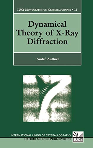 9780198559603: Dynamical Theory of X-Ray Diffraction: 11 (International Union of Crystallography Monographs on Crystallography)