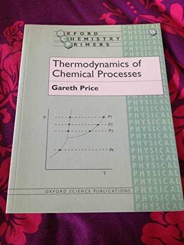 Thermodynamics of Chemical Processes (Oxford Chemistry Primers) (9780198559634) by Price, Gareth