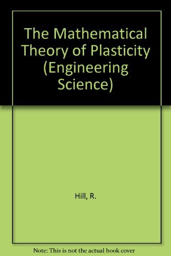 9780198561620: The Mathematical Theory of Plasticity (Engineering Science S.)