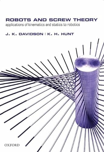 9780198562450: Robots and Screw Theory: Applications of kinematics and statics to robotics