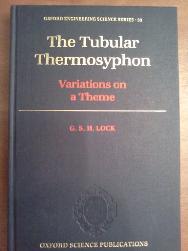 The Tubular Thermosyphon: Variations on a Theme (Oxford Engineering Science Series)