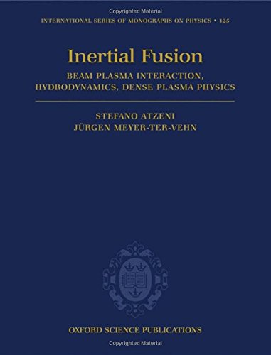 9780198562641: The Physics of Inertial Fusion: BeamPlasma Interaction, Hydrodynamics, Hot Dense Matter: 125 (International Series of Monographs on Physics)