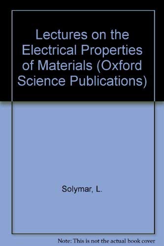 Lectures on the Electrical Properties of Materials (Oxford Science Publications) (9780198562818) by Solymar, L.; Walsh, D.