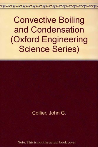 Convective Boiling and Condensation (Oxford Engineering Science Series) (9780198562825) by Collier, John G.; Thome, John R.