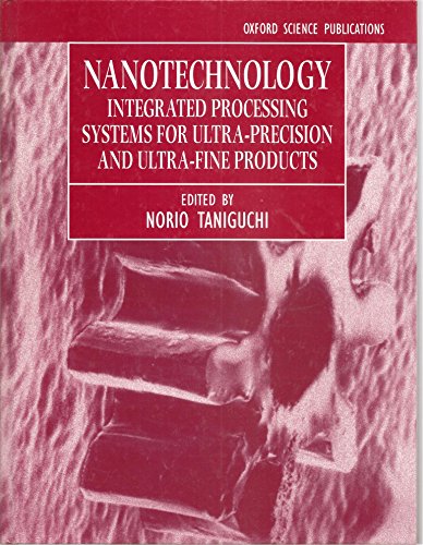 Imagen de archivo de Nanotechnology: Integrated Processing Systems for Ultra-Precision and Ultra-Fine Products a la venta por Anybook.com