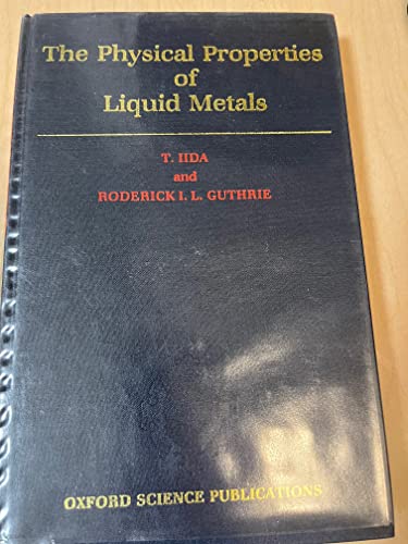 9780198563310: The Physical Properties of Liquid Metals