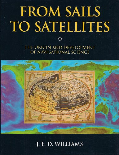 9780198563877: From Sails to Satellites: Origin and Development of Navigational Science