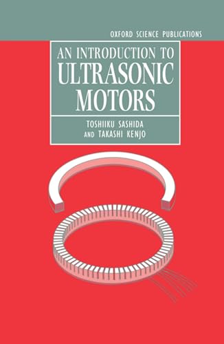 An Introduction to Ultrasonic Motors (Monographs in Electrical and Electronic Engineering) (9780198563952) by Sashida, Toshiiku; Kenjo, Takashi