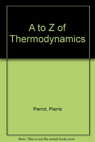 9780198565567: A to Z of Thermodynamics