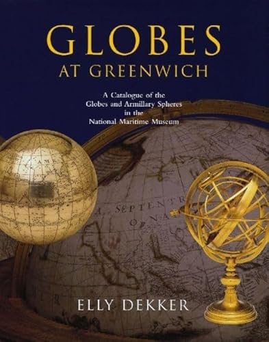 9780198565598: Globes at Greenwich: A Catalogue of the Globes and Armillary Spheres in the National Maritime Museum