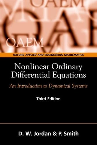 9780198565628: Nonlinear Ordinary Differential Equations: An Introduction to Dynamical Systems (Oxford Texts in Applied and Engineering Mathematics)