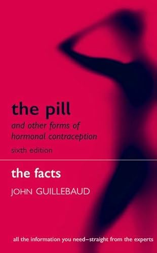 Beispielbild fr The Pill and Other Forms of Hormonal Contraception : The Facts zum Verkauf von Better World Books