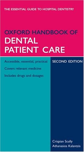 Oxford Handbook of Dental Patient Care (Oxford Handbooks Series) (9780198566236) by Scully, Crispian; Kalantzis, Athanasios