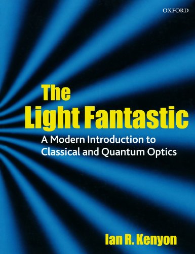 9780198566465: The Light Fantastic: A Modern Introduction to Classical and Quantum Optics