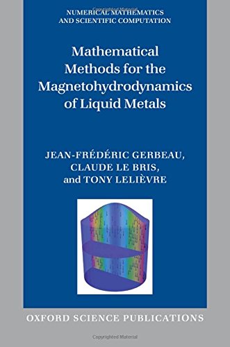 Mathematical Methods for the Magnetohydrodynamics of Liquid Metals (Numerical Mathematics and Scientific Computation) (9780198566656) by Gerbeau, Jean-FrÃ©dÃ©ric; Le Bris, Claude; LeliÃ¨vre, Tony