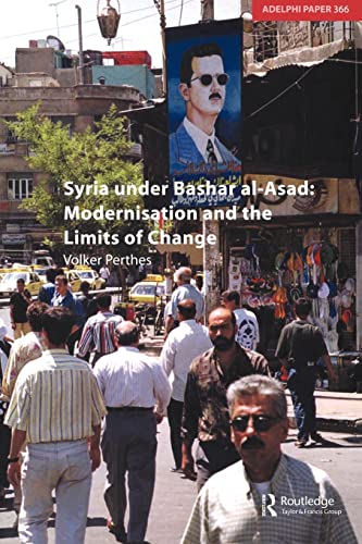 Stock image for Syria under Bashar al-Asad: Modernisation and the Limits of Change: 366 (Adelphi series) for sale by WorldofBooks