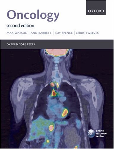 Oncology (Oxford Core Texts) (9780198567578) by Watson, Max; Barrett, Ann; Spence, Roy A. J.; Twelves, Christopher