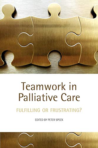 Stock image for Teamwork in Palliative Care: Fulfilling or Frustrating? for sale by Ergodebooks