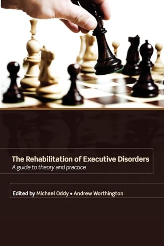 Stock image for Rehabilitation of Executive Disorders: A guide to theory and practice for sale by MusicMagpie