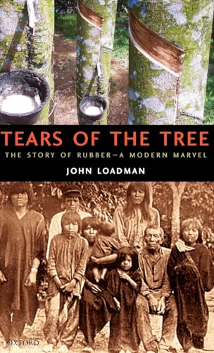 9780198568407: Tears of the Tree: The Story of Rubber -- A Modern Marvel