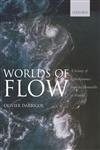 Imagen de archivo de Worlds of Flow. A History of Hydrodynamics from the Bernoullis to Prandtl a la venta por Research Ink