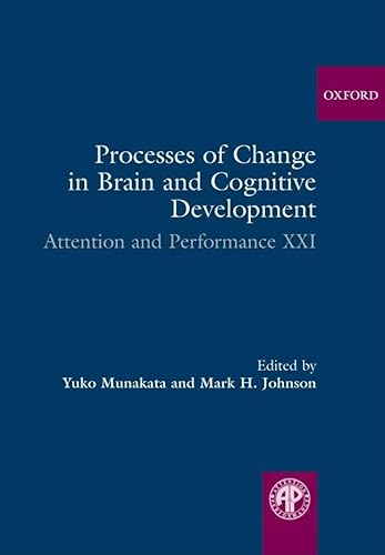 Stock image for Processes of Change in Brain and Cognitive Development: Attention and Performance XXI for sale by ThriftBooks-Dallas