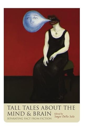 9780198568766: Tall Tales About the Mind and Brain: Separating Fact from Fiction