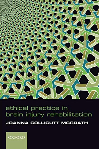 Ethical Practice in Brain Injury Rehabiliation (9780198568995) by Collicutt McGrath, Joanna