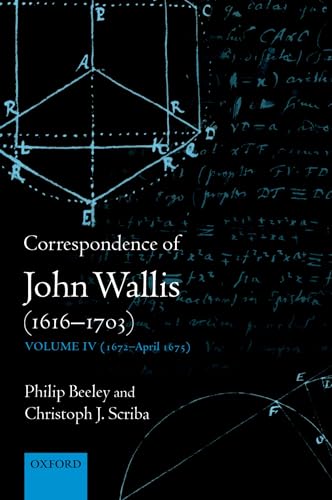 Beispielbild fr Correspondence of John Wallis, 1616-1703, Vol. 4, 1672-April 1675 zum Verkauf von Powell's Bookstores Chicago, ABAA