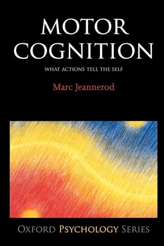 Beispielbild fr Motor Cognition: What Actions Tell to the Self (Oxford Psychology Series, 42) zum Verkauf von HPB-Red