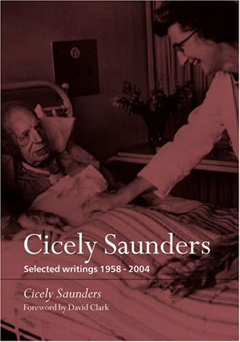 Imagen de archivo de Cicely Saunders: Selected writings 1958-2004 a la venta por WorldofBooks