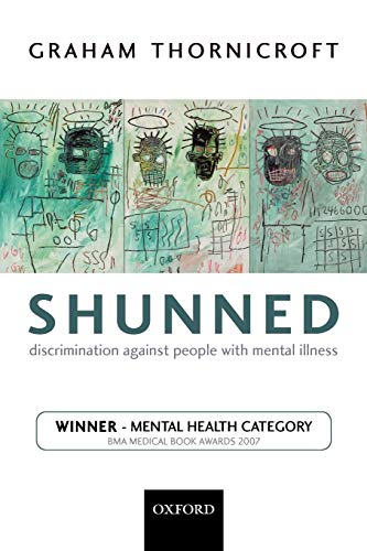 9780198570981: Shunned: Discrimination Against People with Mental Illness