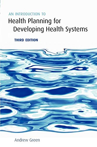 An Introduction to Health Planning for Developing Health Systems (9780198571346) by Green, Andrew