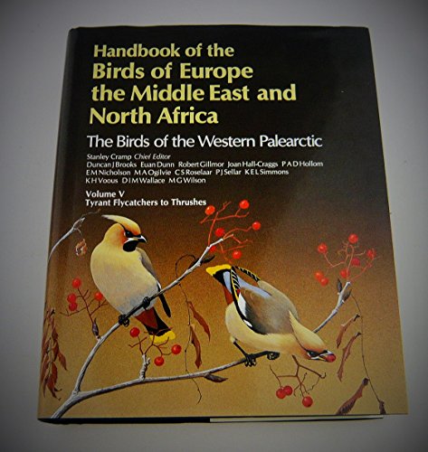 Beispielbild fr Handbook of the Birds of Europe, the Middle East and North Africa: Tyrant Flycatchers to Thrushes v.5 (Handbook of the Birds of Europe, the Middle . Africa: The Birds of the Western Palearctic) zum Verkauf von WorldofBooks