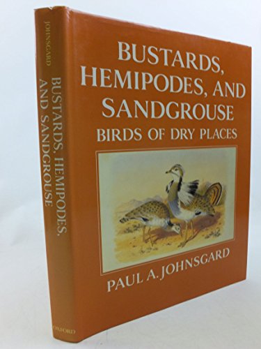 Bustards, hemipodes, and sandgrouse : birds of dry places.