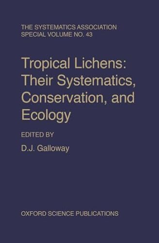 9780198577201: Tropical Lichens: Their Systematics, Conservation, and Ecology: 43 (Systematics Association Special Volumes)