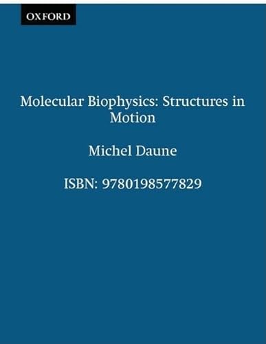 Stock image for Molecular Biophysics: Structures in Motion for sale by Ergodebooks